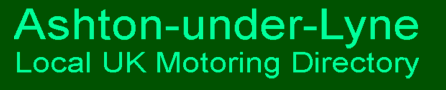 Ashton-under-Lyne Local UK Motoring Directory