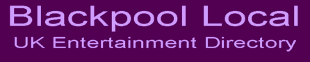 Blackpool Local UK Entertainment Directory
