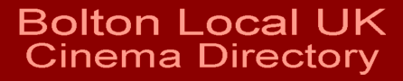 Bolton Local UK Cinema Directory