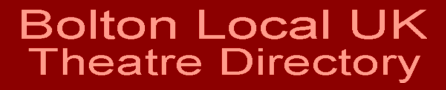 Bolton Local UK Theatre Directory
