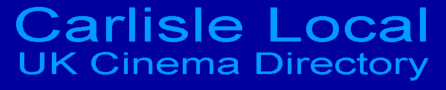 Carlisle Local UK Cinema Directory