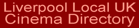 Liverpool Local UK Cinema Directory