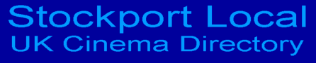 Stockport Local UK Cinema Directory