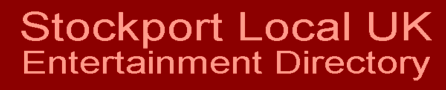 Stockport Local UK Entertainment Directory