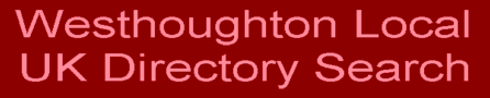 Westhoughton Local UK Directory Search