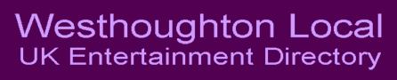 Westhoughton Local UK Entertainment Directory