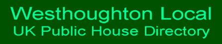 Westhoughton Local UK Public House Directory