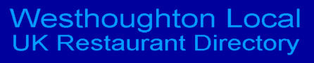 Westhoughton Local UK Restaurant Directory