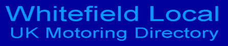 Whitefield Local UK Motoring Directory
