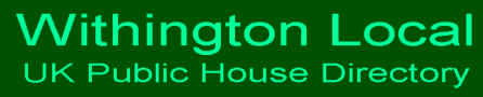Withington Local UK Public House Directory